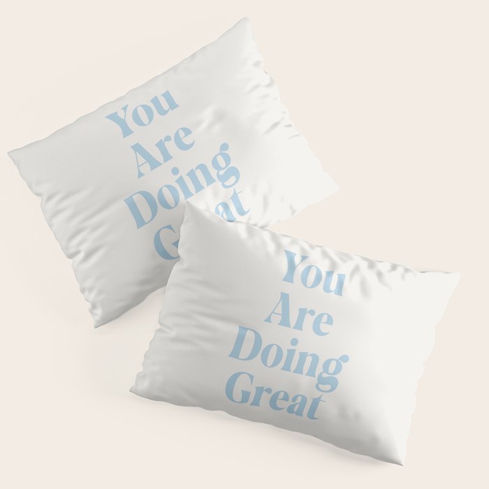 You Are Doing Great Baby Blue Pillow Sham Gallery Image 1