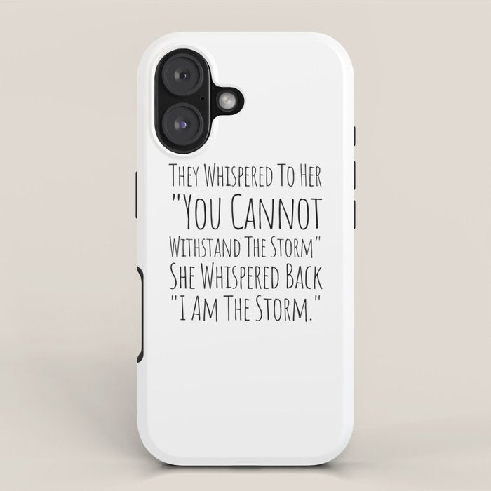 They Whispered To Her You Cannot Withstand The Storm She Whispered Back I Am The Storm iPhone Case Gallery Image 1
