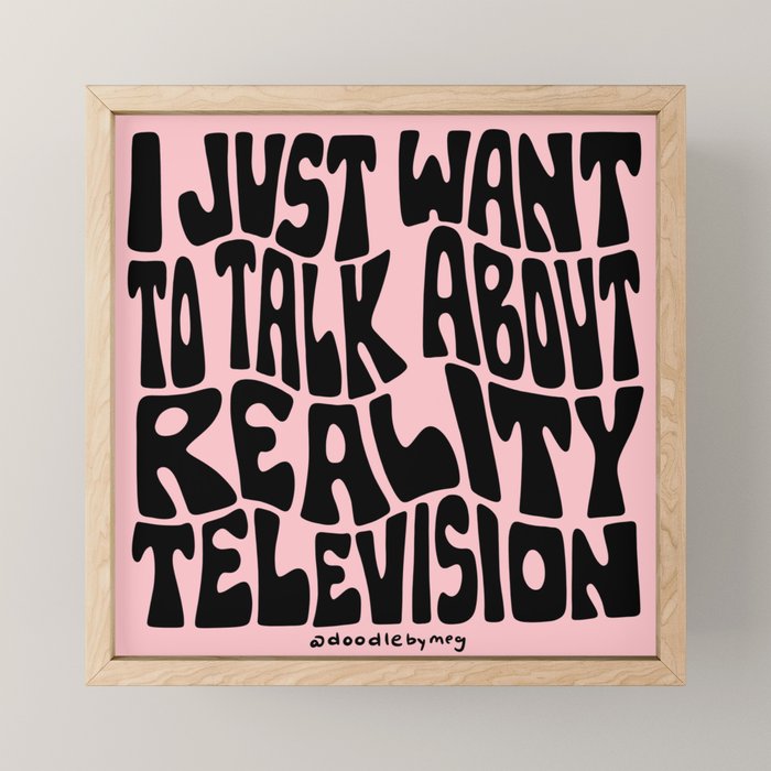 I Just Want to Watch Reality TV Mini Art Print Gallery Image 1
