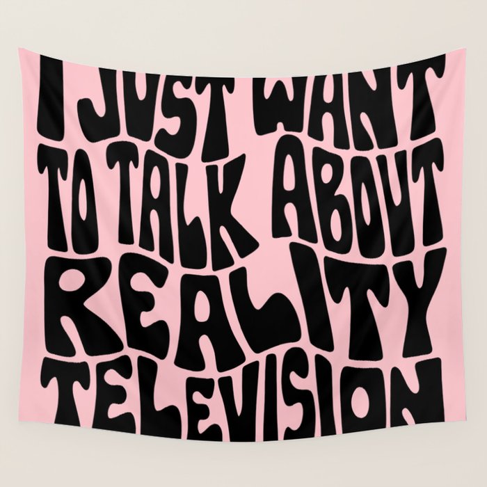 I Just Want to Watch Reality TV Wall Tapestry Gallery Image 1