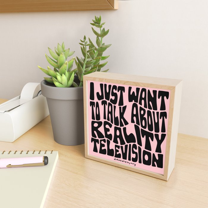 I Just Want to Watch Reality TV Mini Art Print Gallery Image 2