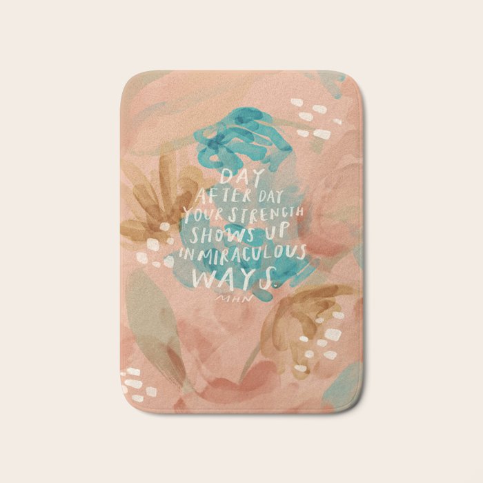 "Day After Day Your Strength Shows Up In Miraculous Ways." Bath Mat Gallery Image 1