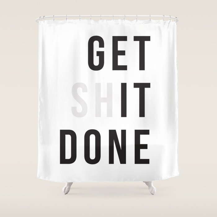 Get Sh(it) Done // Get Shit Done Shower Curtain Gallery Image 1