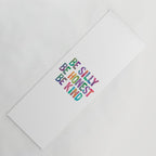 Be Silly Be Honest Be Kind Yoga Mat Gallery Image 1
