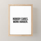 Nobody cares, work harder. Mini Art Print Gallery Image 1