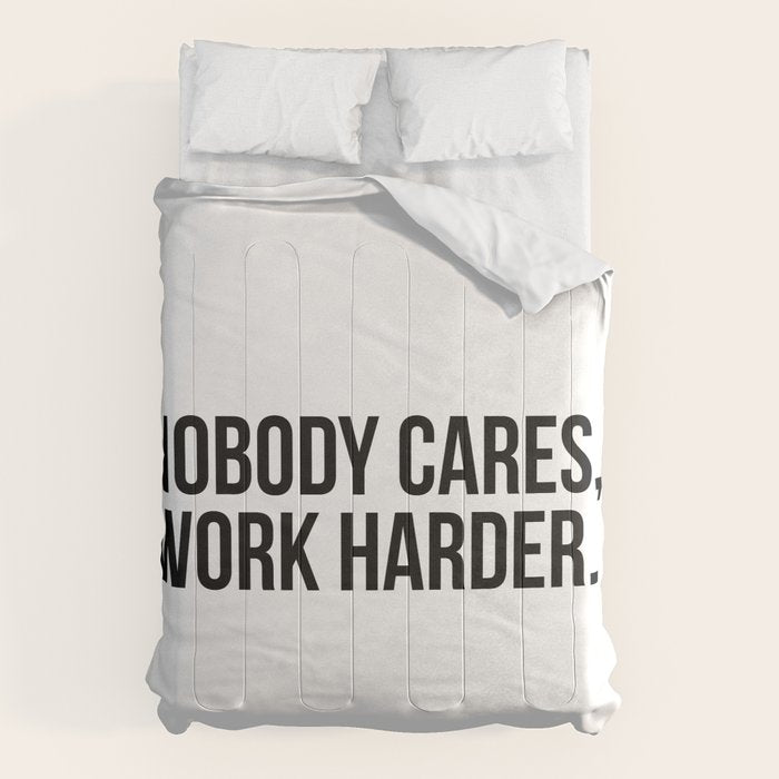 Nobody cares, work harder. Comforter Gallery Image 6