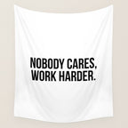 Nobody cares, work harder. Wall Tapestry Gallery Image 4