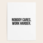 Nobody cares, work harder. Poster Gallery Image 4