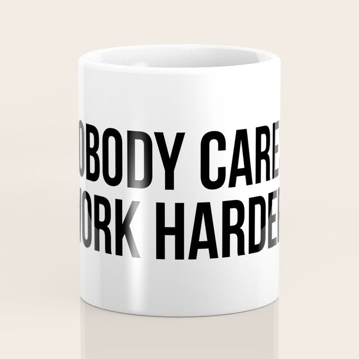 Nobody cares, work harder. Coffee Mug Gallery Image 4
