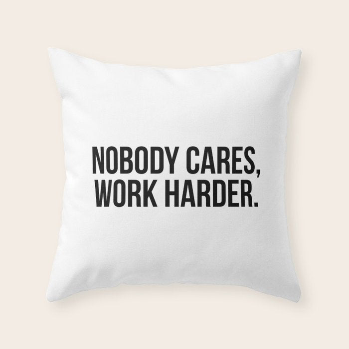 Nobody cares, work harder. Throw Pillow Gallery Image 1