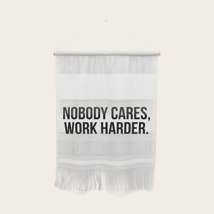 Nobody cares, work harder. Wall Hanging Gallery Image 1