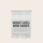 Nobody cares, work harder. Wall Hanging Gallery Image 1