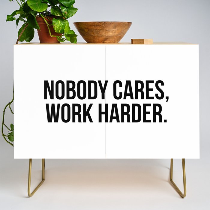 Nobody cares, work harder. Credenza Gallery Image 1