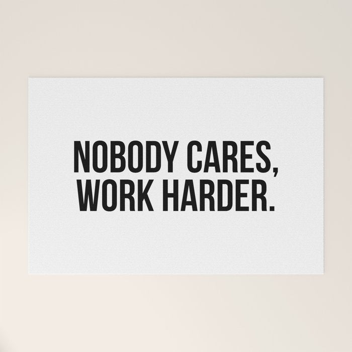 Nobody cares, work harder. Welcome Mat Gallery Image 1