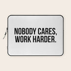 Nobody cares, work harder. Laptop Sleeve Gallery Image 1