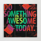 Do Something Awesome Today Wood Wall Art Gallery Image 1