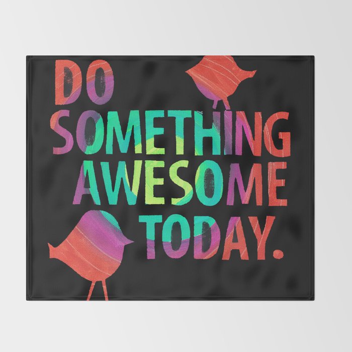 Do Something Awesome Today Throw Blanket Gallery Image 2