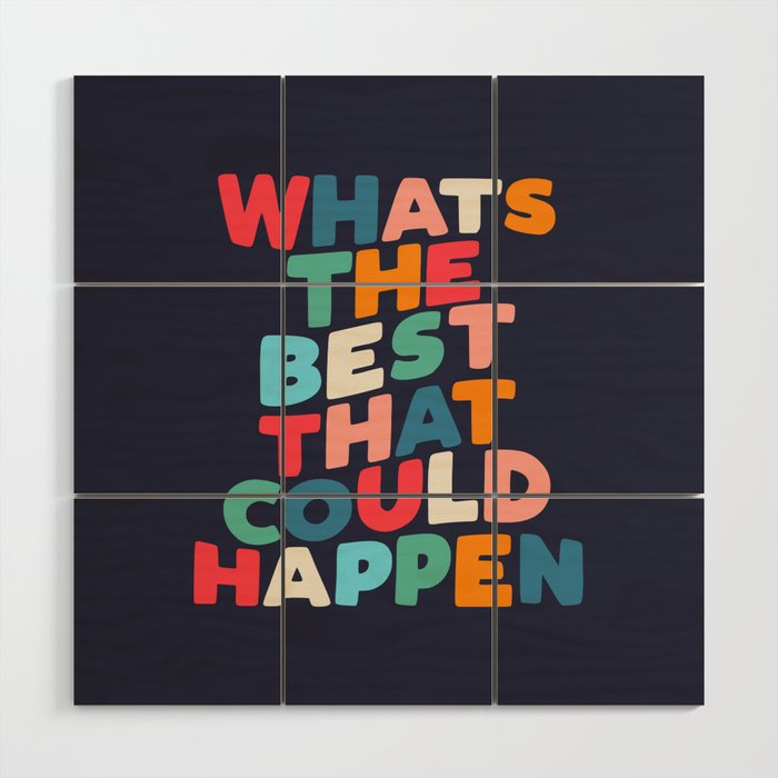 Whats The Best That Could Happen motivational typography print Wood Wall Art Gallery Image 1