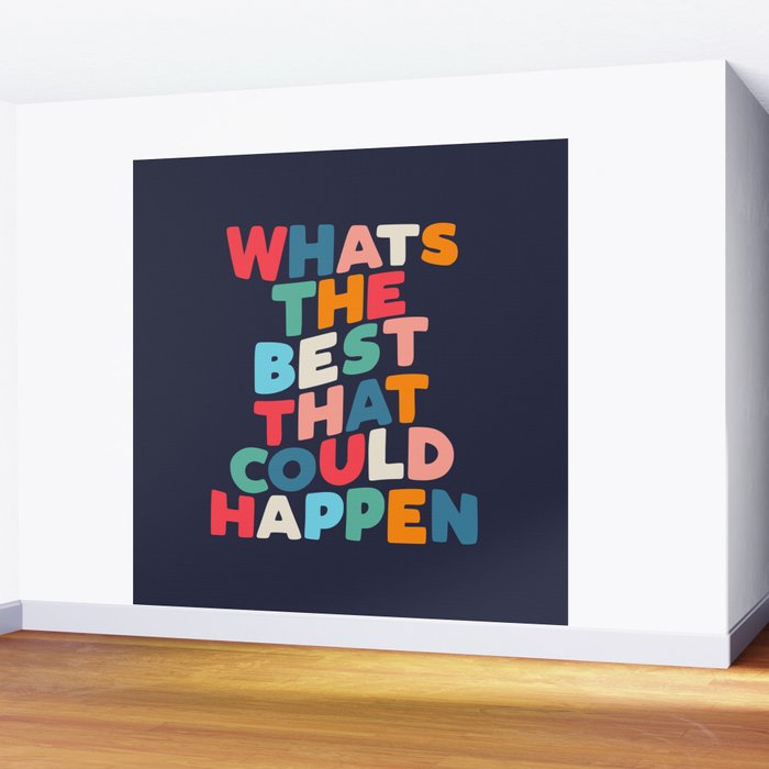 Whats The Best That Could Happen motivational typography print Wall Mural Gallery Image 2