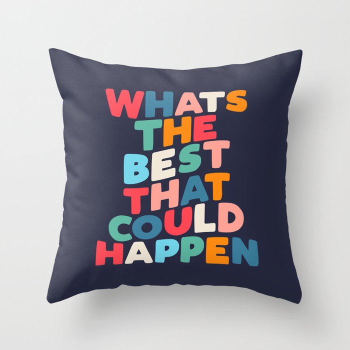 Whats The Best That Could Happen motivational typography print Throw Pillow Gallery Image 6