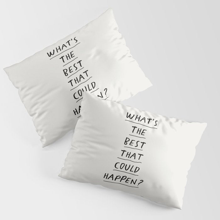 What's The Best That Could Happen Pillow Sham Gallery Image 3