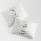 What's The Best That Could Happen Pillow Sham Gallery Image 3