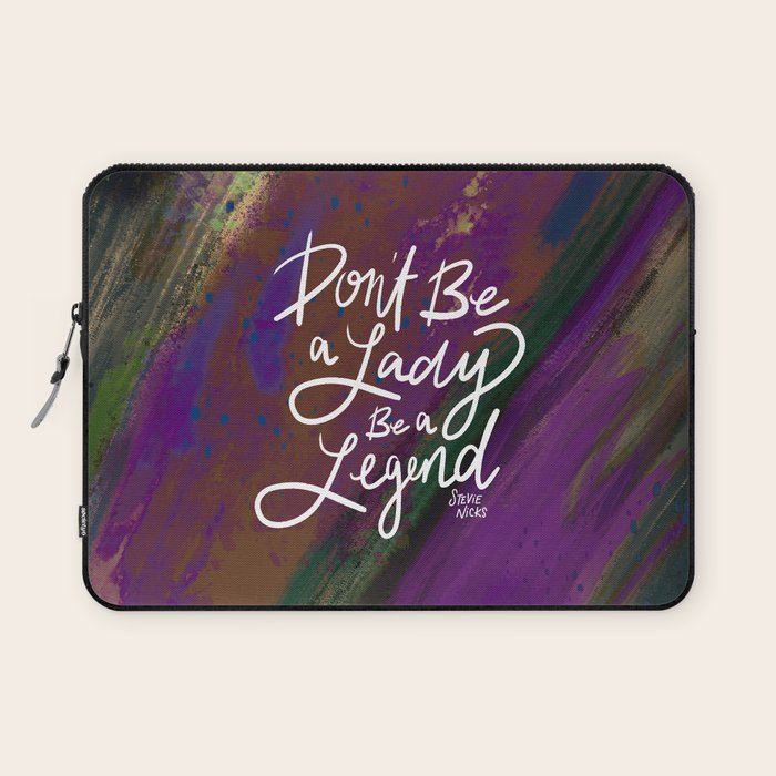Stevie Nicks Quote - Don't be a Lady, Be a Legend Laptop Sleeve Gallery Image 1