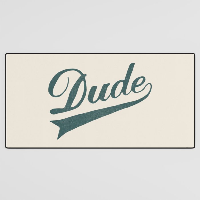 Dude Desk Mat Gallery Image 3