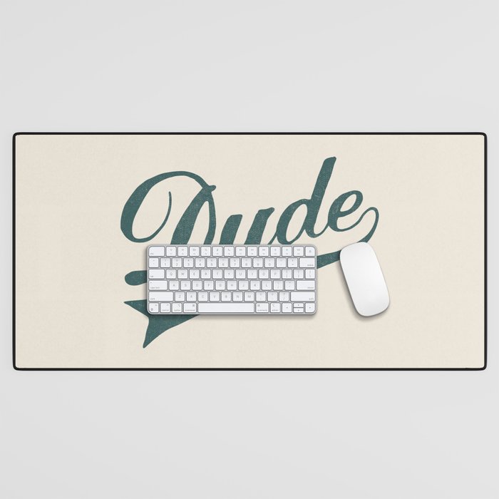 Dude Desk Mat Gallery Image 1