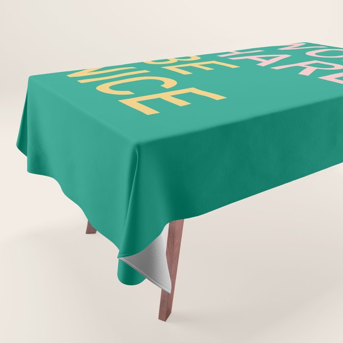 work hard be nice Tablecloth Gallery Image 1