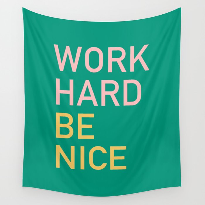work hard be nice Wall Tapestry Gallery Image 1