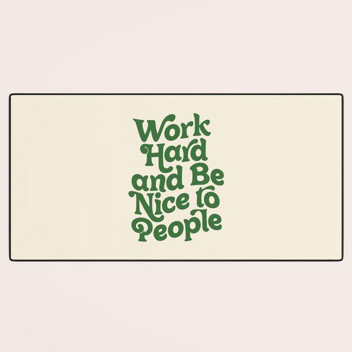 Work Hard and Be Nice to People typography in green Desk Mat Gallery Image 3
