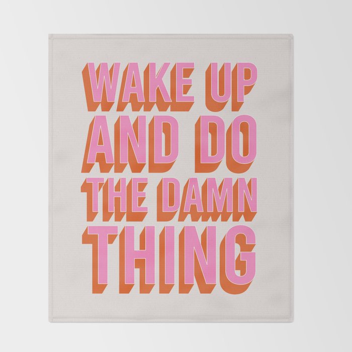 Wake Up And Do The Damn Thing Throw Blanket Gallery Image 2