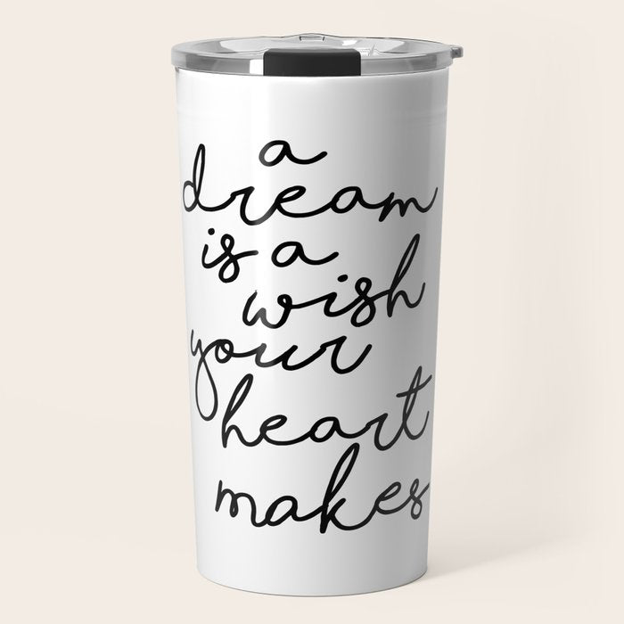 A Dream Is A Wish Your Heart Makes Travel Mug Gallery Image 1