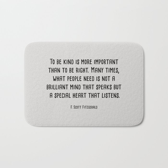To Be Kind Is More Important... F. Scott Fitzgerald Quote Bath Mat Gallery Image 1