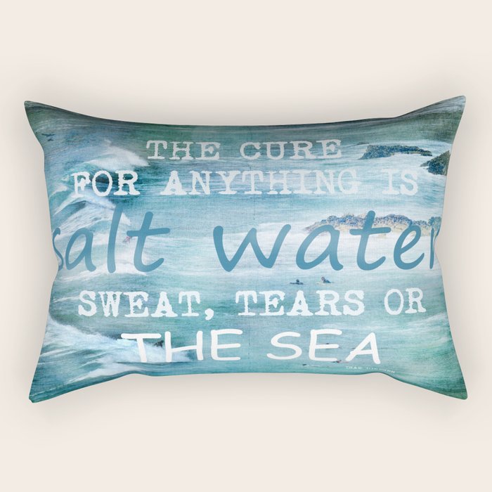 The cure for anything is salt water, sweat, tears, or the sea.    Dinesen, Isak Rectangular Pillow Gallery Image 1