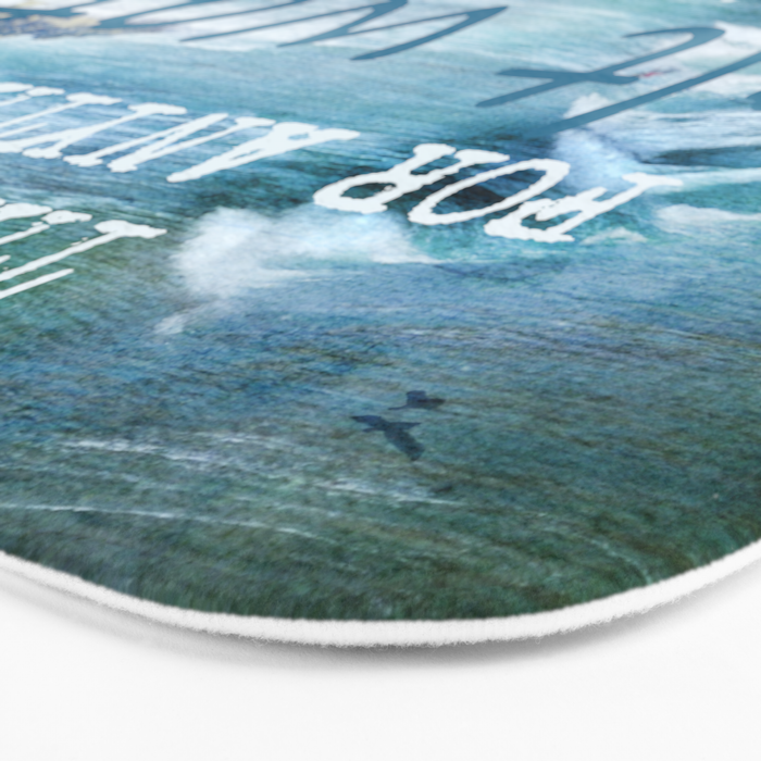 The cure for anything is salt water, sweat, tears, or the sea.    Dinesen, Isak Bath Mat Gallery Image 3