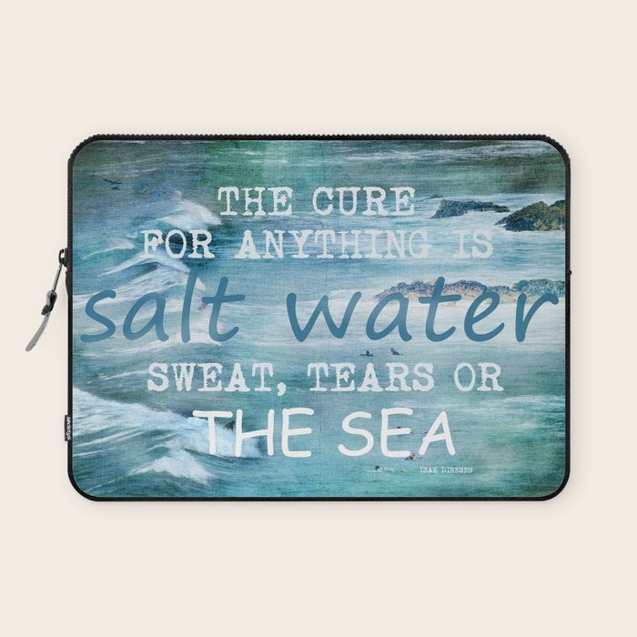 The cure for anything is salt water, sweat, tears, or the sea.    Dinesen, Isak Laptop Sleeve Gallery Image 1