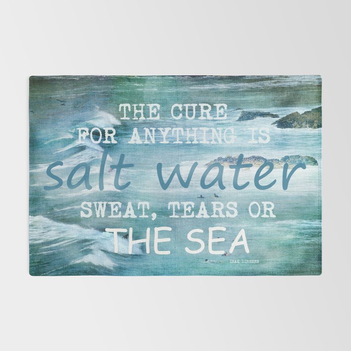 The cure for anything is salt water, sweat, tears, or the sea.    Dinesen, Isak Rug Gallery Image 2