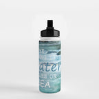 The cure for anything is salt water, sweat, tears, or the sea.    Dinesen, Isak Water Bottle Gallery Image 2