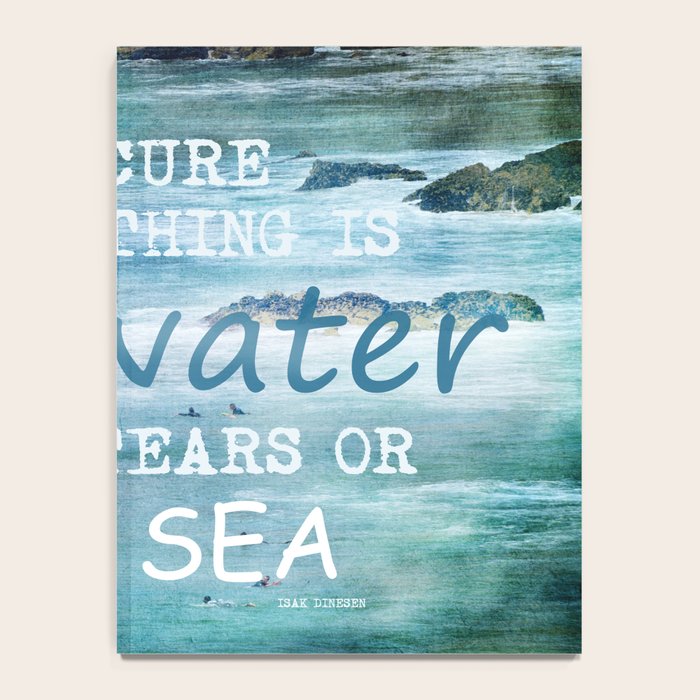 The cure for anything is salt water, sweat, tears, or the sea.    Dinesen, Isak Notebook Gallery Image 4