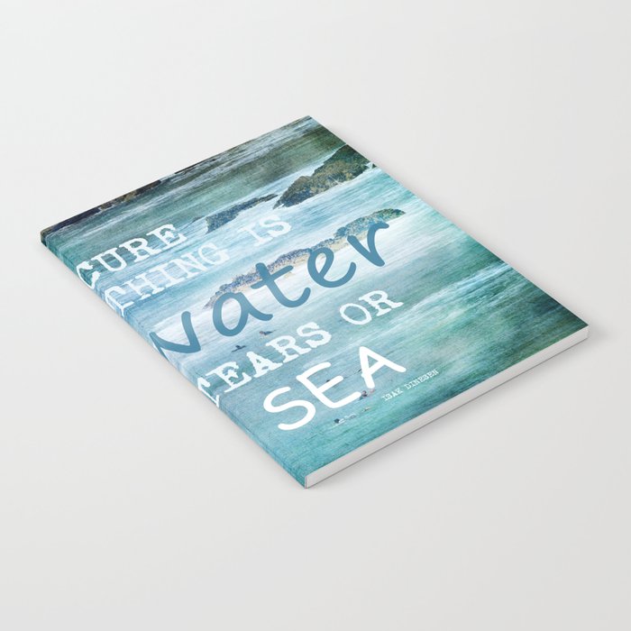 The cure for anything is salt water, sweat, tears, or the sea.    Dinesen, Isak Notebook Gallery Image 1