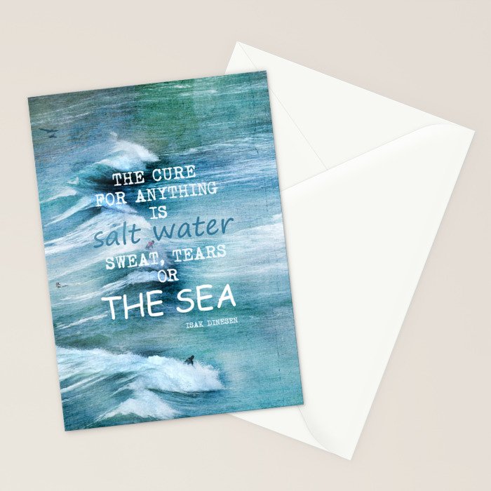 The cure for anything is salt water, sweat, tears, or the sea.    Dinesen, Isak Stationery Card Gallery Image 2