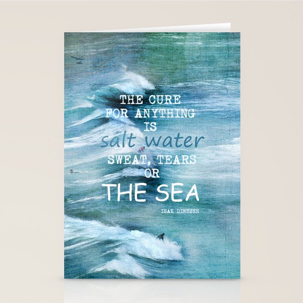 The cure for anything is salt water, sweat, tears, or the sea.    Dinesen, Isak Stationery Card Gallery Image 1