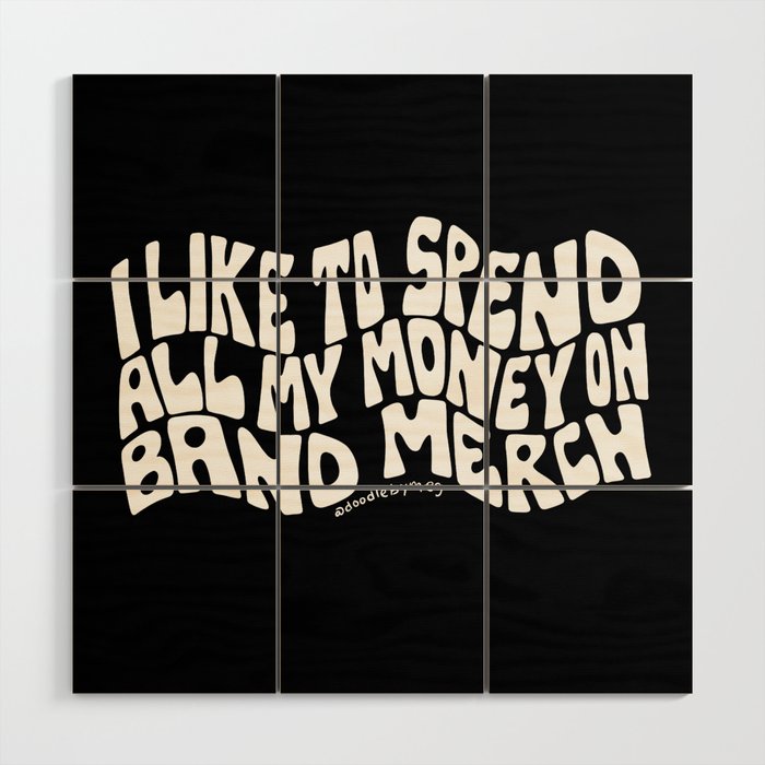 I Like to Spend All My Money on Band Merch Wood Wall Art Gallery Image 1