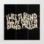 I Like to Spend All My Money on Band Merch Wood Wall Art Gallery Image 1