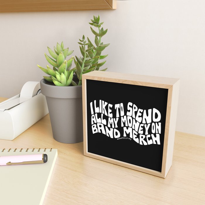 I Like to Spend All My Money on Band Merch Mini Art Print Gallery Image 2