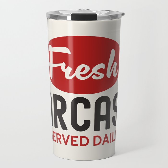 Fresh Sarcasm Served Daily Travel Mug Gallery Image 1