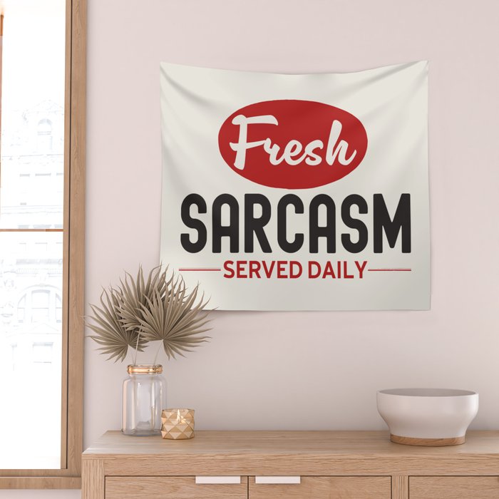 Fresh Sarcasm Served Daily Wall Tapestry Gallery Image 2