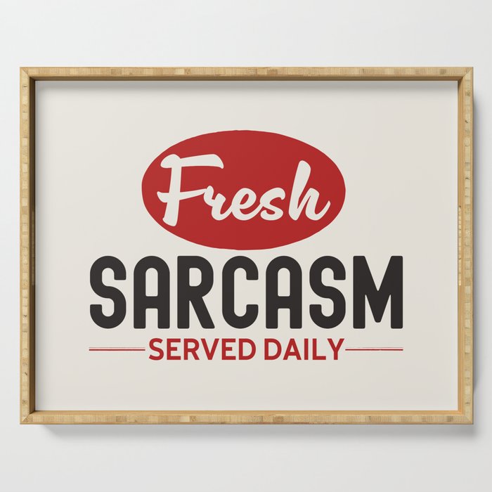 Fresh Sarcasm Served Daily Serving Tray Gallery Image 1